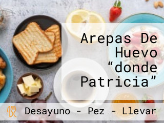 Arepas De Huevo “donde Patricia”