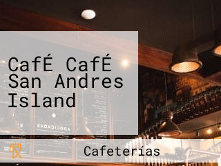 CafÉ CafÉ San Andres Island