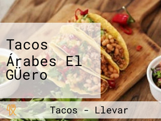 Tacos Árabes El GÜero