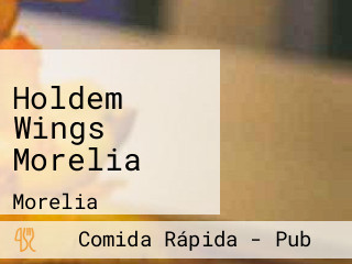 Holdem Wings Morelia