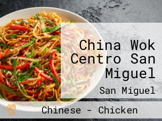 China Wok Centro San Miguel