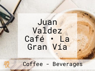 Juan Valdez Café • La Gran Vía