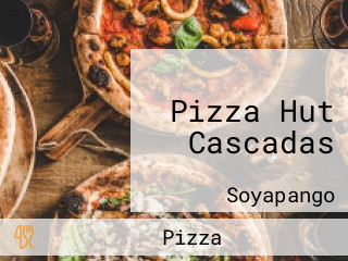 Pizza Hut Cascadas