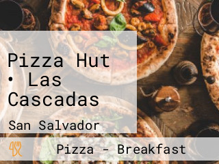 Pizza Hut • Las Cascadas