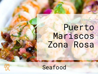 Puerto Mariscos Zona Rosa