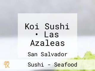 Koi Sushi • Las Azaleas