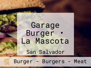 Garage Burger • La Mascota