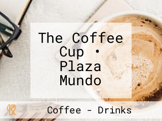 The Coffee Cup • Plaza Mundo