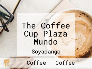 The Coffee Cup Plaza Mundo