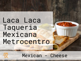 Laca Laca Taqueria Mexicana Metrocentro San Salvador