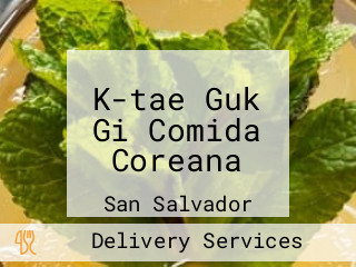 K-tae Guk Gi Comida Coreana