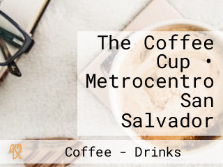 The Coffee Cup • Metrocentro San Salvador