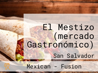 El Mestizo (mercado Gastronómico)