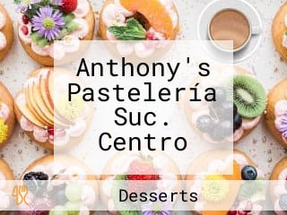 Anthony's Pastelería Suc. Centro