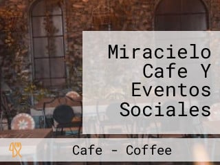 Miracielo Cafe Y Eventos Sociales