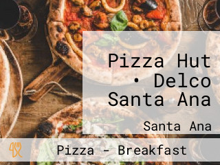 Pizza Hut • Delco Santa Ana