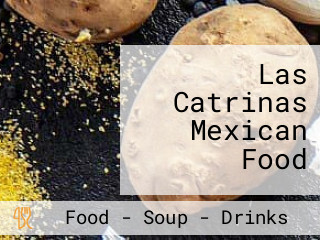 Las Catrinas Mexican Food