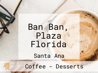 Ban Ban, Plaza Florida