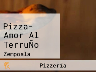 Pizza- Amor Al TerruÑo