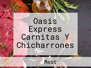 Oasis Express Carnitas Y Chicharrones