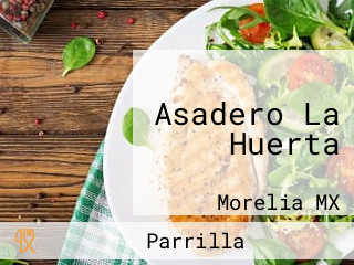 Asadero La Huerta