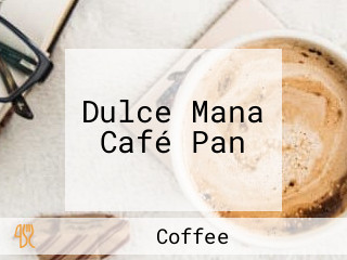 Dulce Mana Café Pan