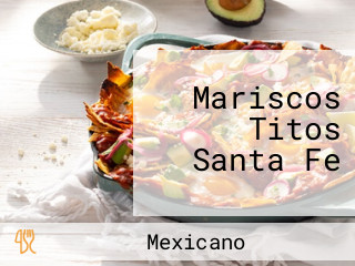 Mariscos Titos Santa Fe