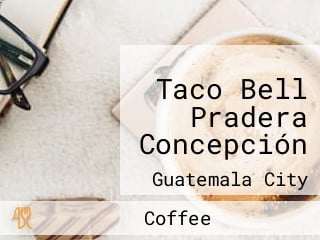 Taco Bell Pradera Concepción