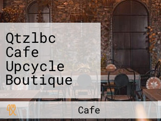 Qtzlbc Cafe Upcycle Boutique