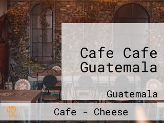 Cafe Cafe Guatemala