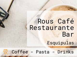 Rous Café Restaurante Bar