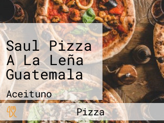 Saul Pizza A La Leña Guatemala