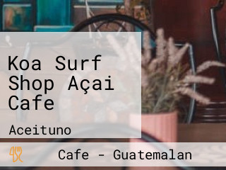 Koa Surf Shop Açai Cafe