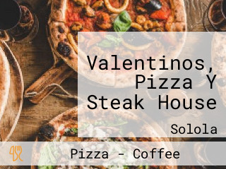 Valentinos, Pizza Y Steak House