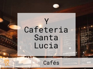 Y Cafeteria Santa Lucia