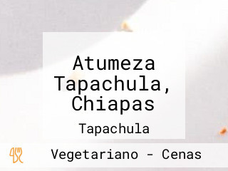 Atumeza Tapachula, Chiapas