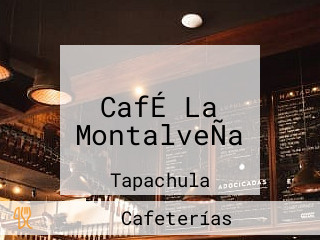 CafÉ La MontalveÑa