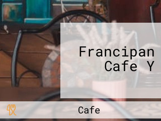 Francipan Cafe Y