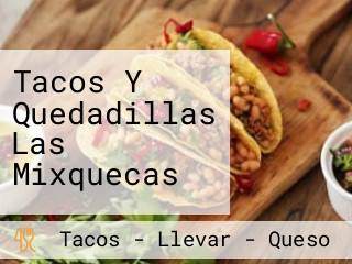 Tacos Y Quedadillas Las Mixquecas