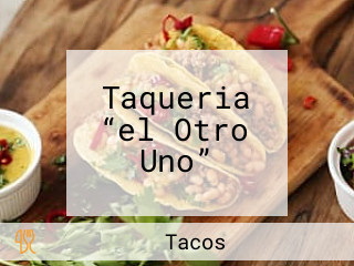 Taqueria “el Otro Uno”