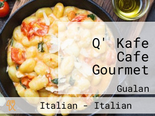 Q' Kafe Cafe Gourmet