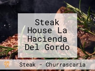 Steak House La Hacienda Del Gordo