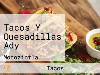 Tacos Y Quesadillas Ady