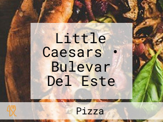 Little Caesars • Bulevar Del Este