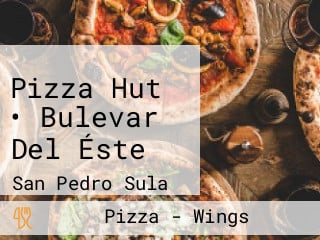 Pizza Hut • Bulevar Del Éste