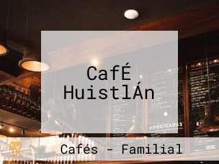 CafÉ HuistlÁn