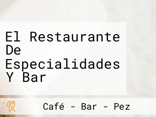 El Restaurante De Especialidades Y Bar