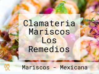 Clamateria Mariscos Los Remedios