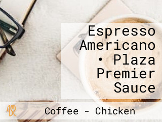 Espresso Americano • Plaza Premier Sauce