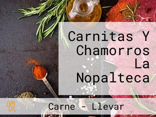 Carnitas Y Chamorros La Nopalteca